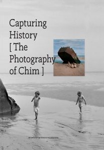 Capturing History: The Photography of Chim. The Museum of the Jewish People, Tel Aviv, 2017